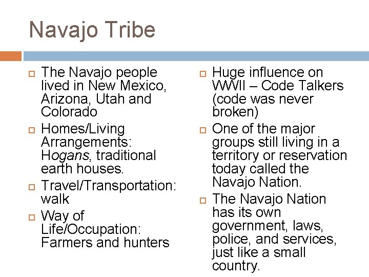 Navajo Tribe The Navajo people lived in New Mexico, Arizona, Utah and Colorado Homes/Living