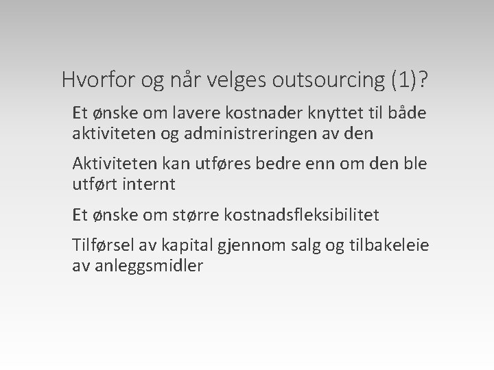 Hvorfor og når velges outsourcing (1)? Et ønske om lavere kostnader knyttet til både