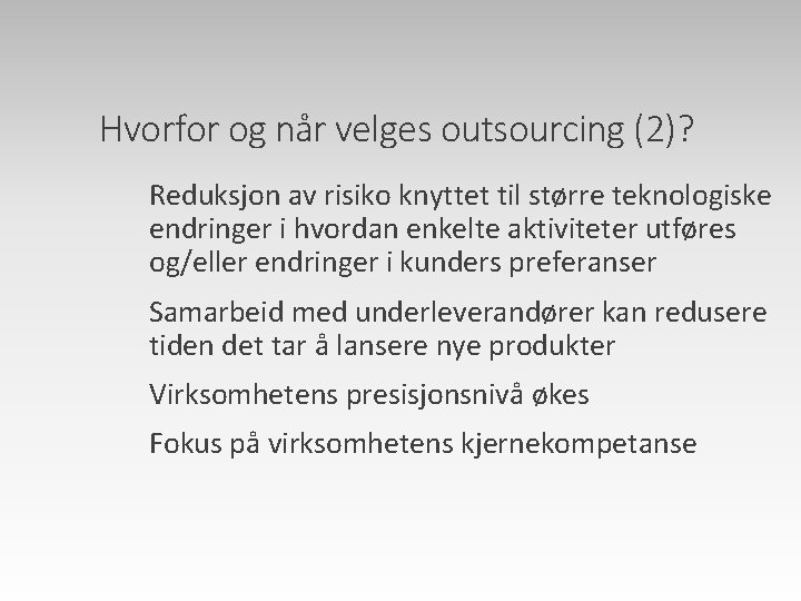 Hvorfor og når velges outsourcing (2)? Reduksjon av risiko knyttet til større teknologiske endringer