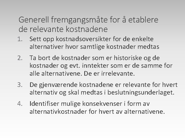 Generell fremgangsmåte for å etablere de relevante kostnadene 1. Sett opp kostnadsoversikter for de