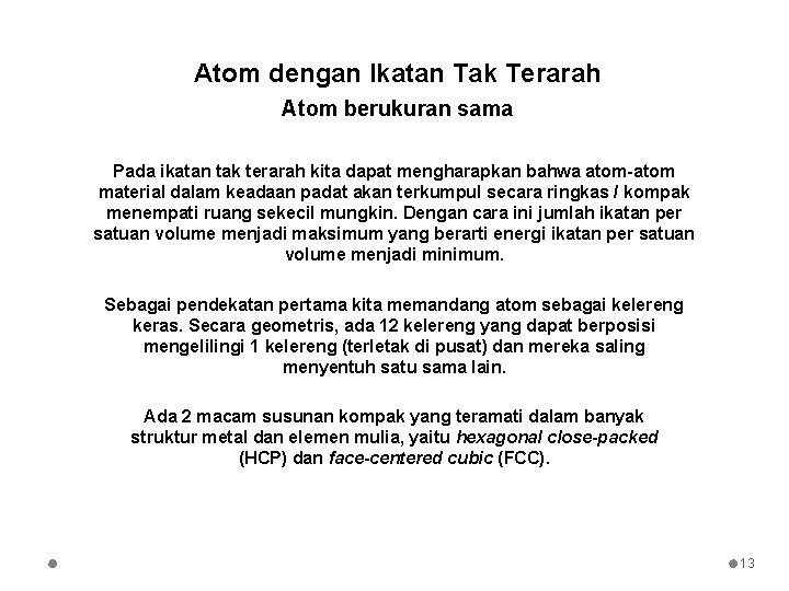 Atom dengan Ikatan Tak Terarah Atom berukuran sama Pada ikatan tak terarah kita dapat