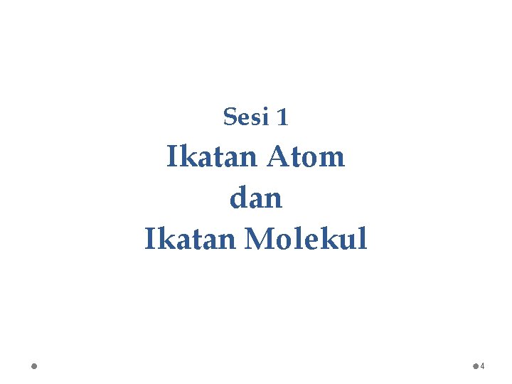 Sesi 1 Ikatan Atom dan Ikatan Molekul 4 
