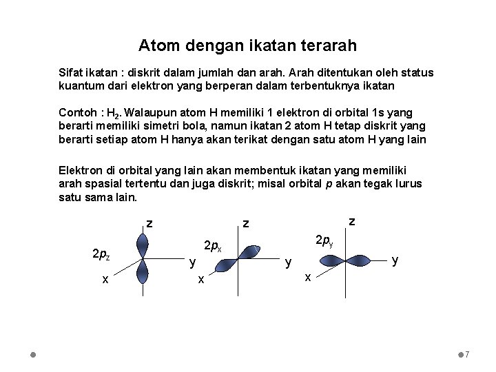 Atom dengan ikatan terarah Sifat ikatan : diskrit dalam jumlah dan arah. Arah ditentukan