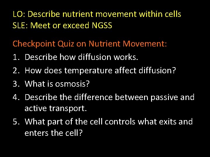 LO: Describe nutrient movement within cells SLE: Meet or exceed NGSS Checkpoint Quiz on