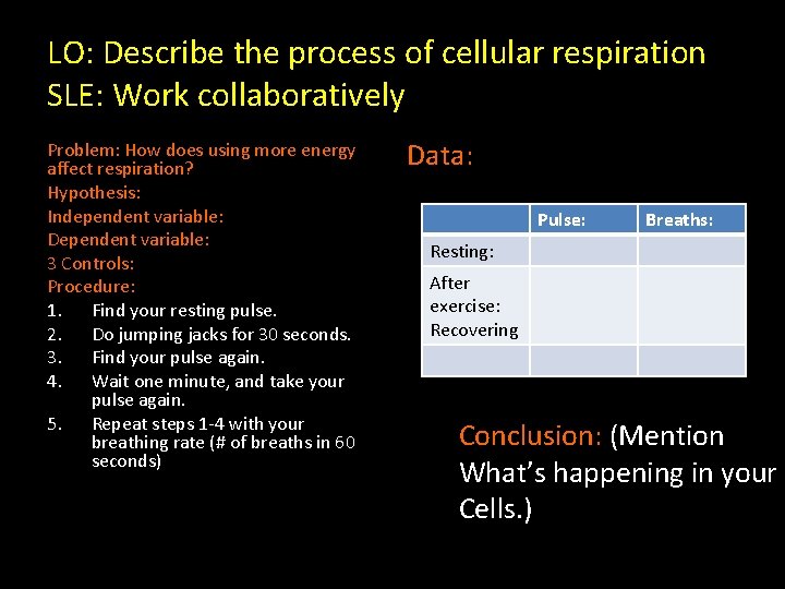 LO: Describe the process of cellular respiration SLE: Work collaboratively Problem: How does using