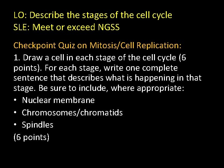 LO: Describe the stages of the cell cycle SLE: Meet or exceed NGSS Checkpoint