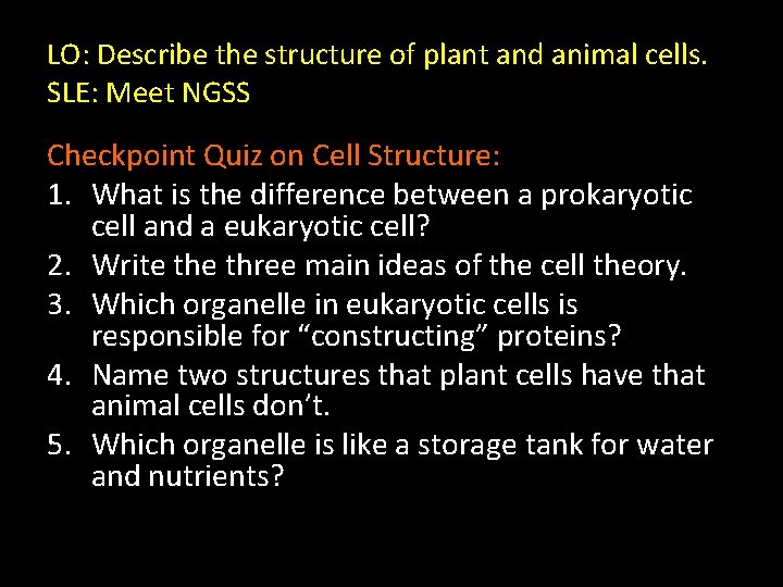LO: Describe the structure of plant and animal cells. SLE: Meet NGSS Checkpoint Quiz