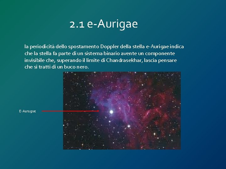 2. 1 e-Aurigae la periodicità dello spostamento Doppler della stella e-Aurigae indica che la 2. 1 e-Aurigae la periodicità dello spostamento Doppler della stella e-Aurigae indica che la