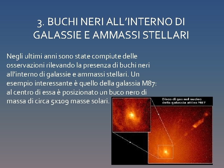 3. BUCHI NERI ALL’INTERNO DI GALASSIE E AMMASSI STELLARI Negli ultimi anni sono state 3. BUCHI NERI ALL’INTERNO DI GALASSIE E AMMASSI STELLARI Negli ultimi anni sono state