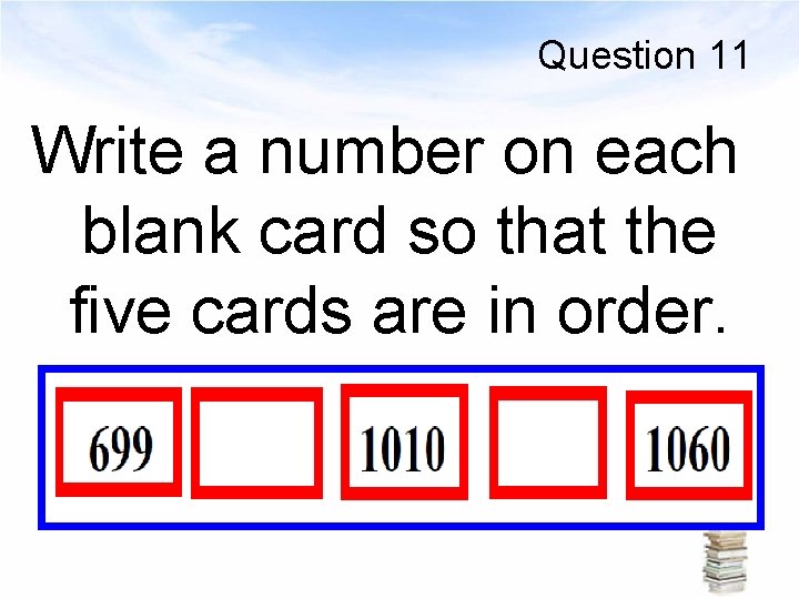 Question 11 Write a number on each blank card so that the five cards