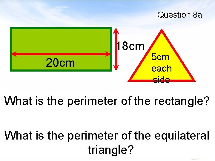 Question 8 a 18 cm 20 cm 5 cm each side What is the