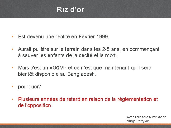 Riz d'or • Est devenu une réalité en Février 1999. • Aurait pu être