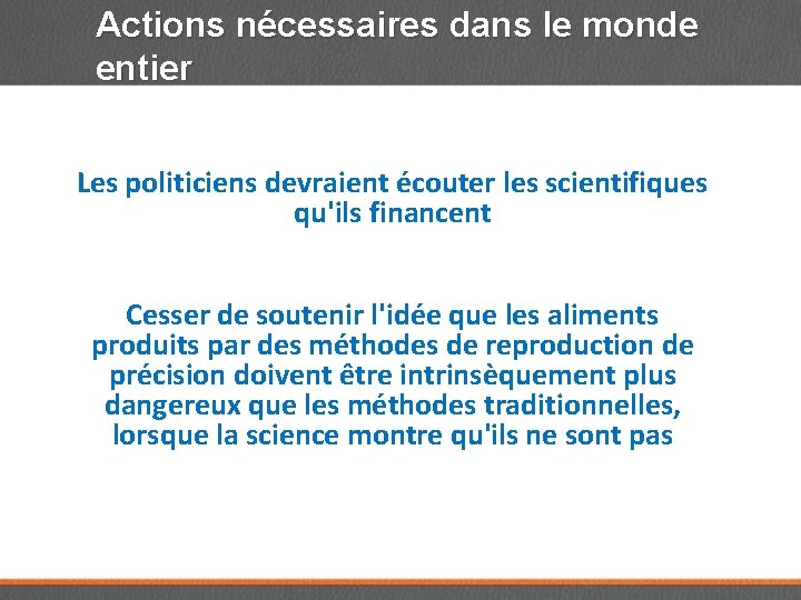 Actions nécessaires dans le monde entier Les politiciens devraient écouter les scientifiques qu'ils financent