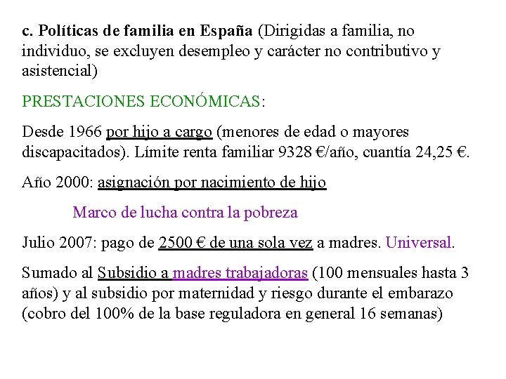 c. Políticas de familia en España (Dirigidas a familia, no individuo, se excluyen desempleo