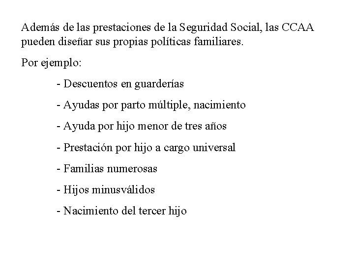 Además de las prestaciones de la Seguridad Social, las CCAA pueden diseñar sus propias