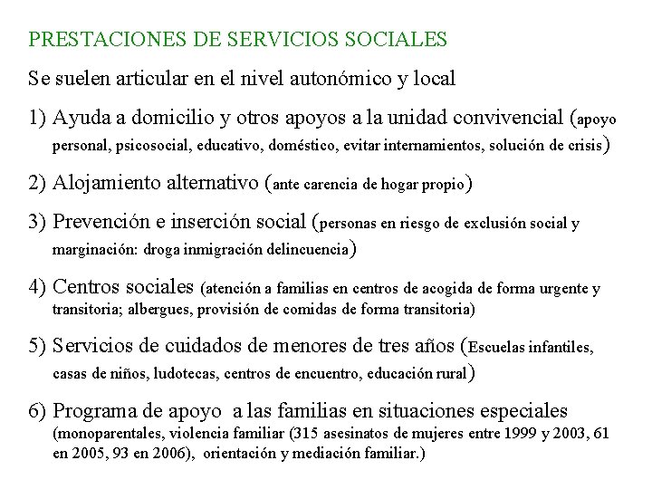 PRESTACIONES DE SERVICIOS SOCIALES Se suelen articular en el nivel autonómico y local 1)