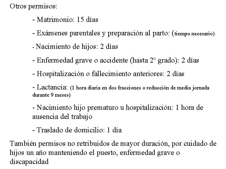 Otros permisos: - Matrimonio: 15 días - Exámenes parentales y preparación al parto: (tiempo