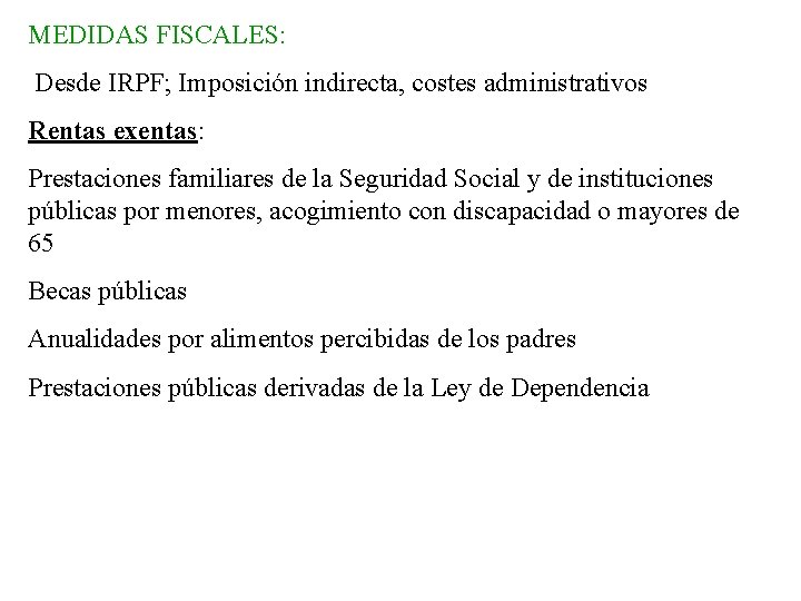 MEDIDAS FISCALES: Desde IRPF; Imposición indirecta, costes administrativos Rentas exentas: Prestaciones familiares de la