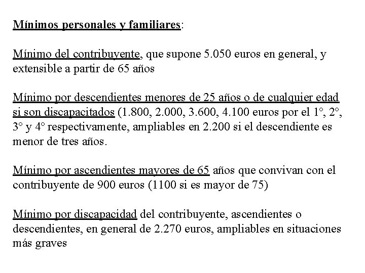 Mínimos personales y familiares: Mínimo del contribuyente, que supone 5. 050 euros en general,