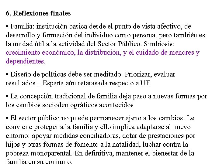 6. Reflexiones finales • Familia: institución básica desde el punto de vista afectivo, de