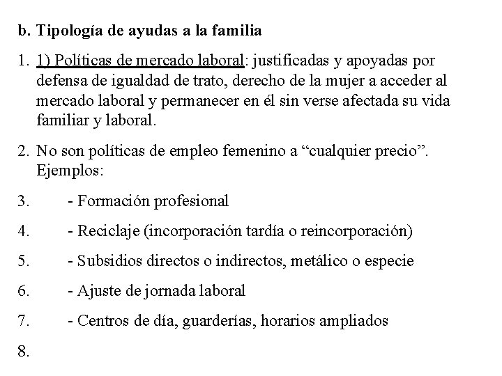 b. Tipología de ayudas a la familia 1. 1) Políticas de mercado laboral: justificadas