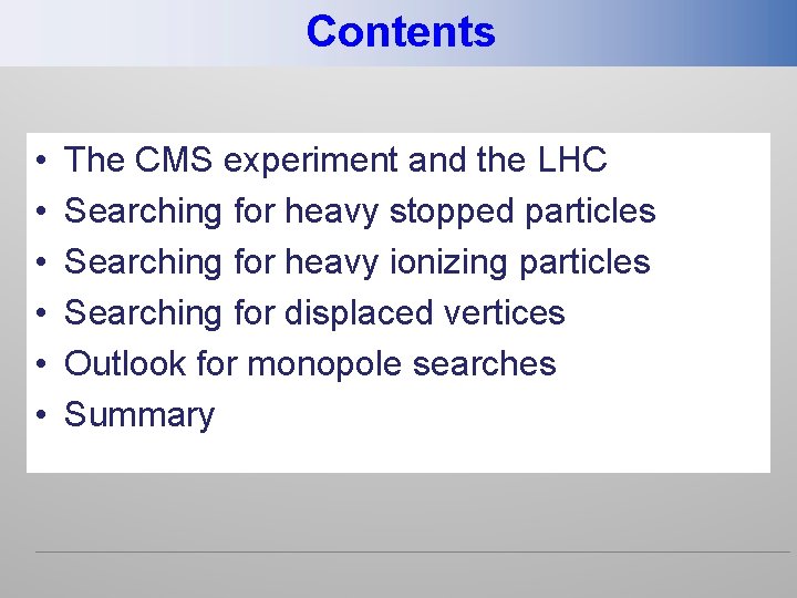 Contents • • • The CMS experiment and the LHC Searching for heavy stopped