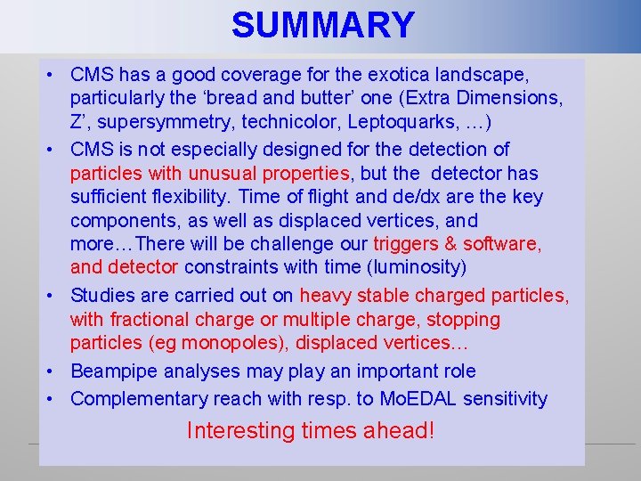 SUMMARY • CMS has a good coverage for the exotica landscape, particularly the ‘bread