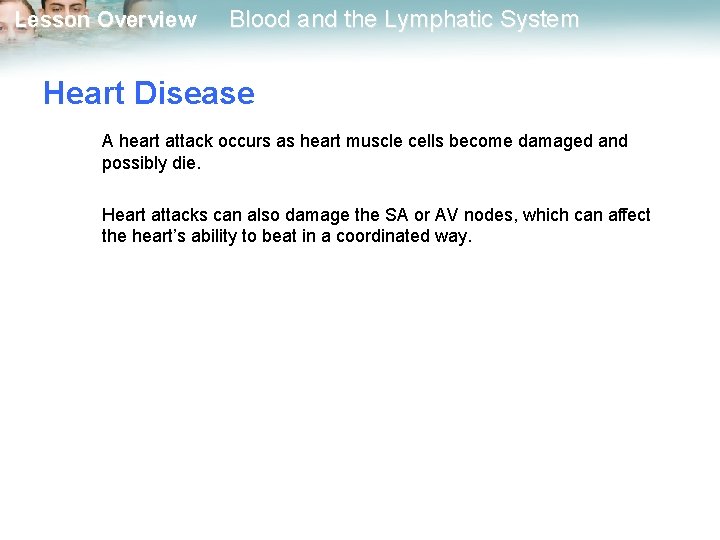 Lesson Overview Blood and the Lymphatic System Heart Disease A heart attack occurs as