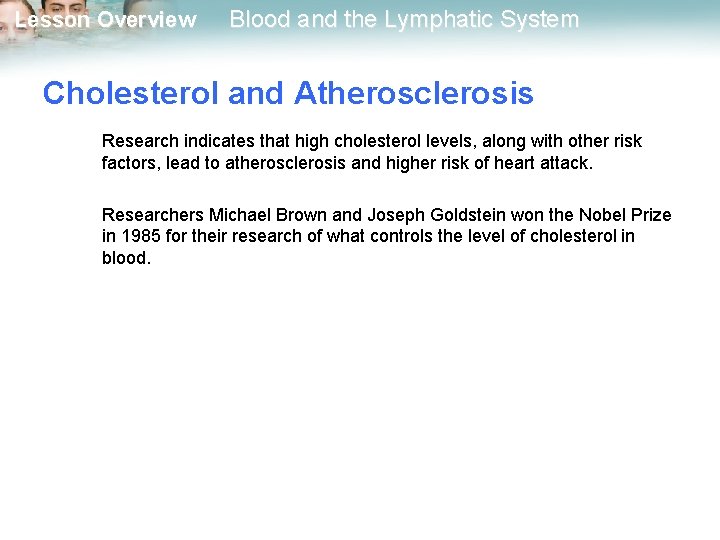 Lesson Overview Blood and the Lymphatic System Cholesterol and Atherosclerosis Research indicates that high