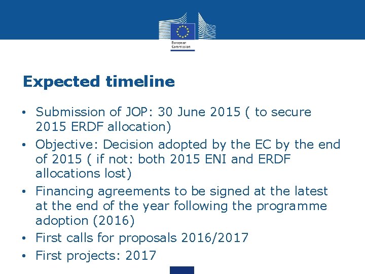 Expected timeline • Submission of JOP: 30 June 2015 ( to secure 2015 ERDF