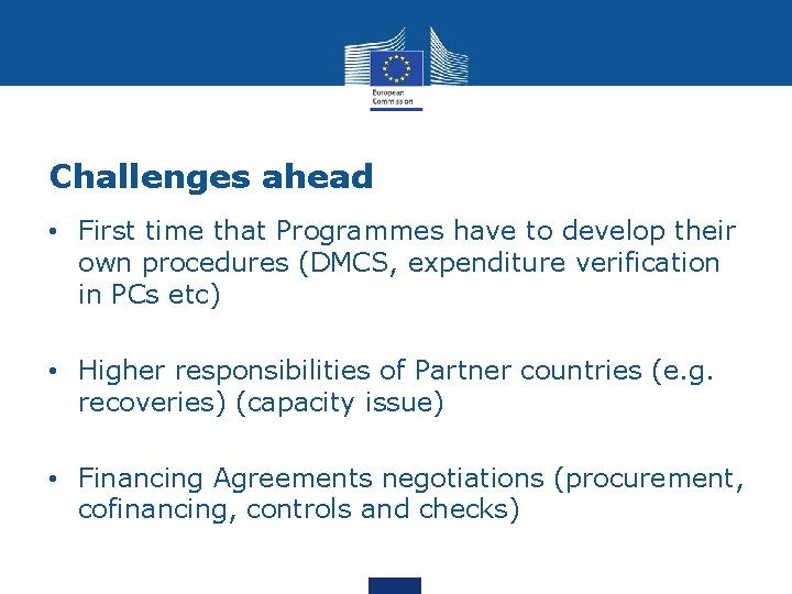 Challenges ahead • First time that Programmes have to develop their own procedures (DMCS,