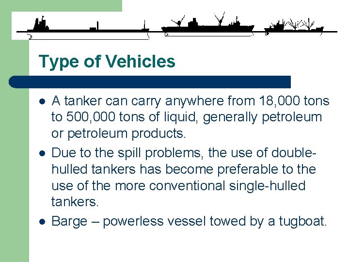 Type of Vehicles l l l A tanker can carry anywhere from 18, 000