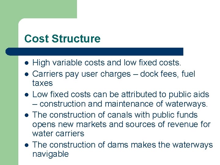 Cost Structure l l l High variable costs and low fixed costs. Carriers pay