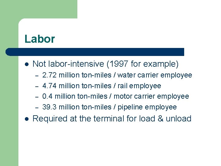 Labor l Not labor-intensive (1997 for example) – – l 2. 72 million ton-miles