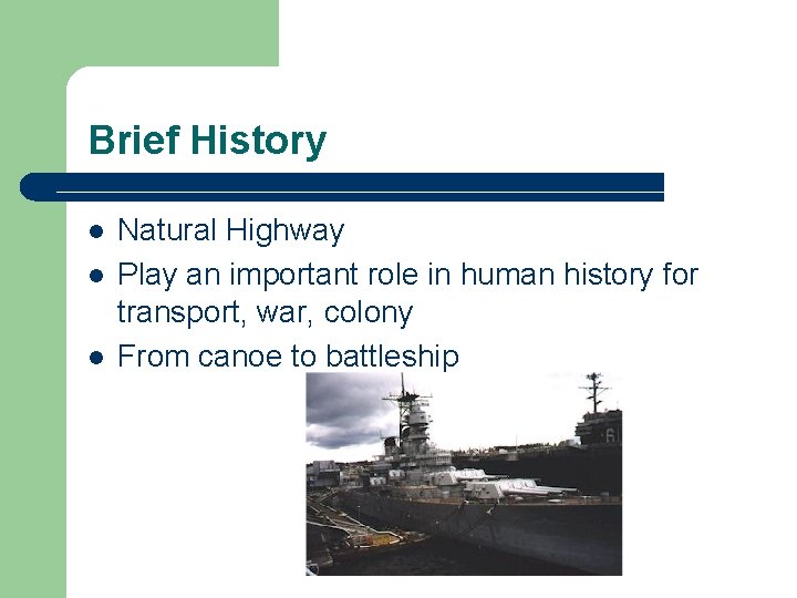 Brief History l l l Natural Highway Play an important role in human history