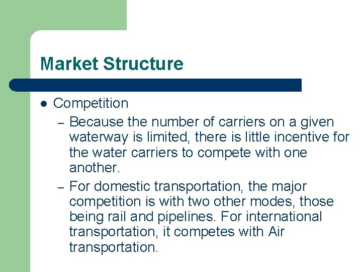 Market Structure l Competition – Because the number of carriers on a given waterway