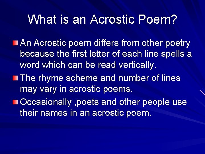 What is an Acrostic Poem? An Acrostic poem differs from other poetry because the