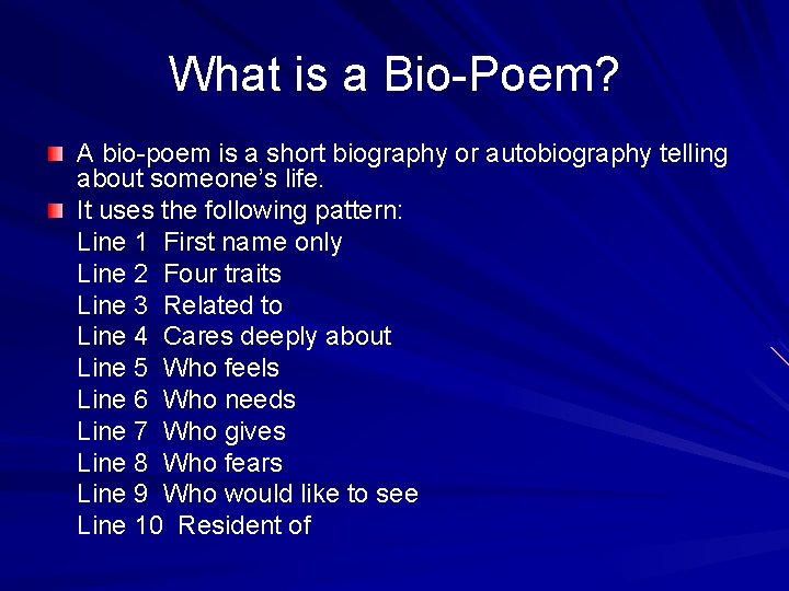 What is a Bio-Poem? A bio-poem is a short biography or autobiography telling about