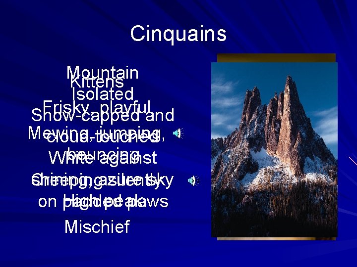 Cinquains Mountain Kittens Isolated Frisky, playful Snow-capped and Mewing, jumping, cloud-touched bouncing White against