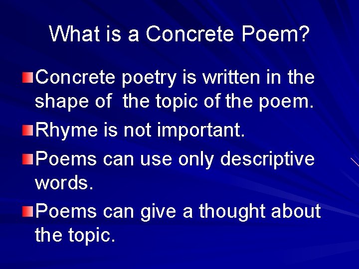 What is a Concrete Poem? Concrete poetry is written in the shape of the