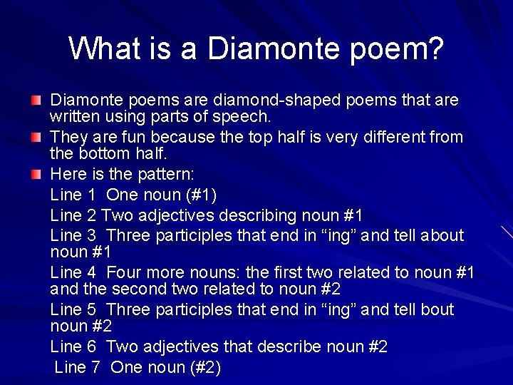 What is a Diamonte poem? Diamonte poems are diamond-shaped poems that are written using