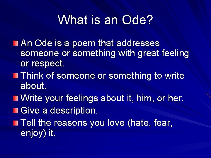 What is an Ode? An Ode is a poem that addresses someone or something