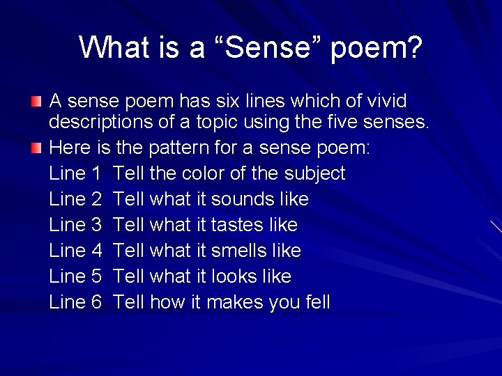 What is a “Sense” poem? A sense poem has six lines which of vivid