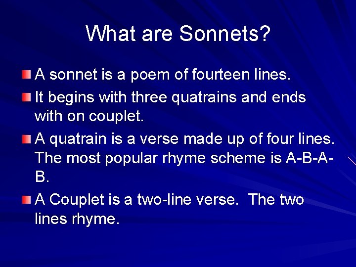 What are Sonnets? A sonnet is a poem of fourteen lines. It begins with