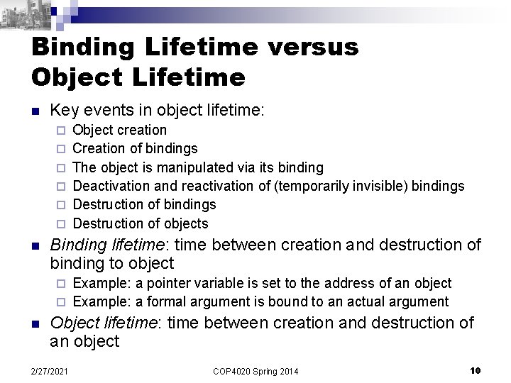 Binding Lifetime versus Object Lifetime n Key events in object lifetime: ¨ ¨ ¨