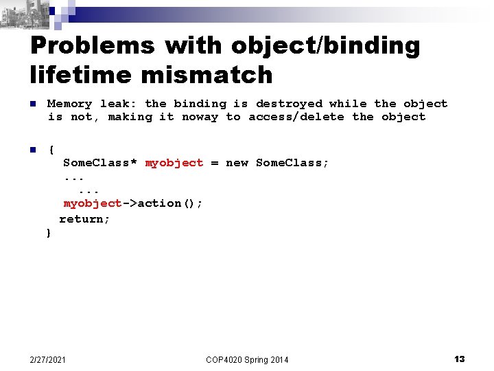 Problems with object/binding lifetime mismatch n Memory leak: the binding is destroyed while the