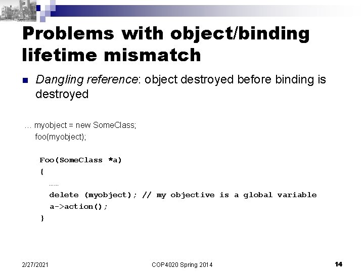 Problems with object/binding lifetime mismatch n Dangling reference: object destroyed before binding is destroyed