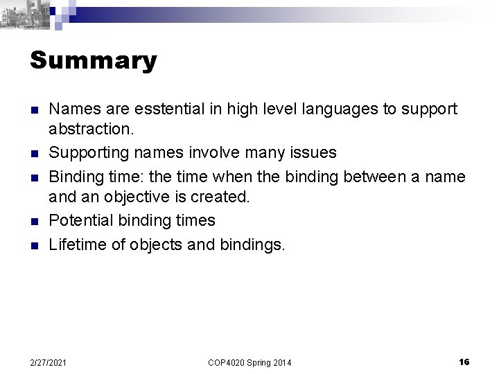 Summary n n n Names are esstential in high level languages to support abstraction.