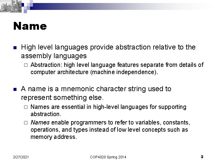 Name n High level languages provide abstraction relative to the assembly languages ¨ n