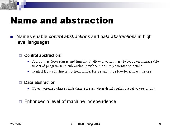 Name and abstraction n Names enable control abstractions and data abstractions in high level